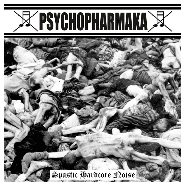 PSYCHOPHARMAKA - "SPASTIC HARDCORE NOISE"