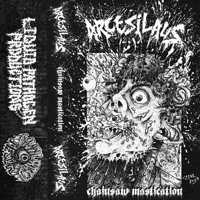 ARCESILAUS - "CHAINSAW MASTICATION"